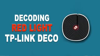 Decoding the Flashing Red: TP-Link Deco Troubleshooting Guide