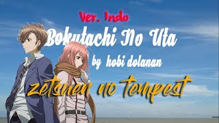 『Bokutachi No Uta』Ost Zetsuen no tempest ending 2 versi indonesia