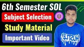 SOL 6th Semester Important Video: Subject Selection \u0026 Study Material | Sol 6th Semester Exam 2025