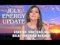 July Energy Update - Leaving Controlling Relationships Behind