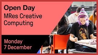 UAL CCI Open Day: MRes Creative Computing