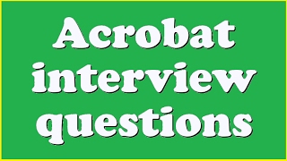 Acrobat interview questions