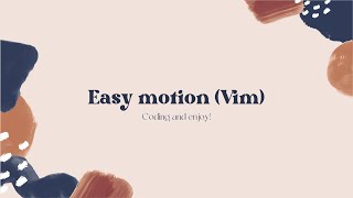 Move faster in vim using the Easy Motion