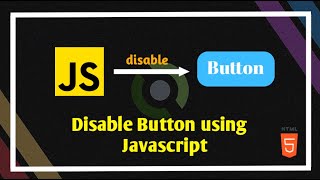 Disable Button Using Javascript | Javascript Disable Button | How to disable button using javascript
