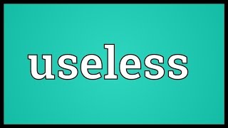Useless Meaning