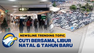 Newsline Trending Topic - Mulai Memasuki Cuti Bersama/ Libur Nataru - [Newsline]