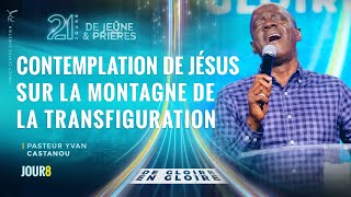 J8 - CONTEMPLATION DE JÉSUS  SUR LA MONTAGNE DE LA TRANSFIGURATION - 21J JUIN 2022 - Ps Yvan