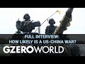 A US-China War: Here’s How It Could Happen | Admiral James Stavridis (Ret.) | GZERO World