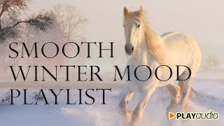 Smooth Winter Mood Playlist - Music For Relaxing, Studying, Working