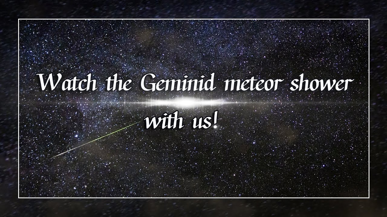 Live: Watch The Geminid Meteor Shower With Us! 玉龙雪山下，一起去看流星雨 - YouTube