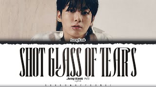 Jung Kook (정국) 'Shot Glass of Tears' Lyrics [Color Coded_Eng] | ShadowByYoongi