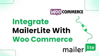 How to Integrate Mailerlite with WooCommerce (Step By Step)