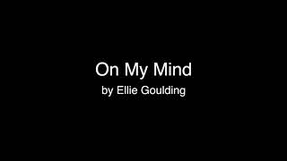 Ellie Goulding - On my Mind (lyrics)