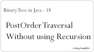 Binary Tree in Java - 18: PostOrder Traversal without using recursion