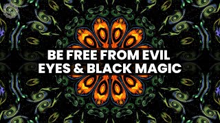 Be Free From Evil Eyes & Black Magic | Break Down All Spells & Negative Attachment | Powerful 432hz