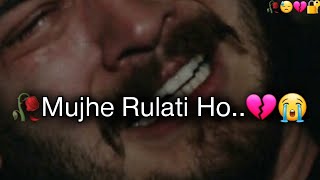 🥀 Mujhe Kiyo 😭 Rulati Ho...! 💔 breakup shayari 😥 Heart Broken Status | Sad Shayari | WhatsApp Status