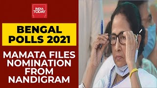 Mamata Banerjee Files Nomination From Nandigram, To Contest Against Suvendu | Bengal Polls 2021
