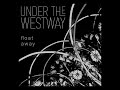 Under the Westway - Float Away [Official Music Video]