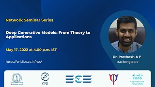 Deep Generative Models: From Theory to Applications | Dr. Prathosh A P, IISc Bangalore | 17/05/2022