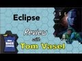 Eclipse Review - with Tom Vasel