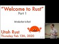 Welcome to Rust (1/5) Intro - Feb 13, 2020 Utah Rust