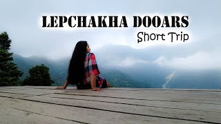 Lepchakha Trekking | Lepchakha Short Trip | Lepchakha Dooars | Lepchakha Village | Lepchakha Trek |