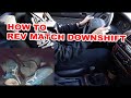 How to Rev Match Downshift with 4 Easy Steps!