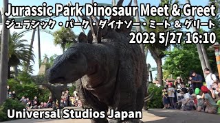 USJ Jurassic Park Dinosaur Meet \u0026 Greet 2023 5/27 16:10