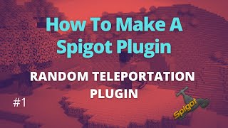 [How To Make A Spigot Plugin] Making a Random Teleportation Plugin