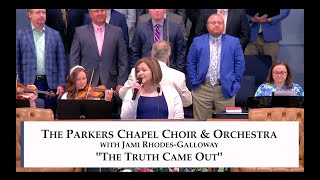 The Truth Came Out | Parkers Chapel Choir & Orchestra | April 20, 2025