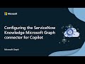 Configuring the ServiceNow Knowledge Microsoft Graph connector for Copilot