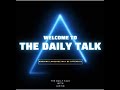 The Daily Talk Episode 5 (Special Guest Ceasar )