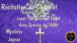 Prions Ensemble le Chapelet - Lundi, 23  décembre   Mystères Joyeux