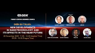 DEİK WEBINAR : EU TALKS: NEW DEVELOPMENTS IN NANOTECHNOLOGY AND ITS EFFECTS IN THE NEAR FUTURE