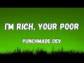 Punchmade Dev - I'm Rich, You're Poor (Lyrics)