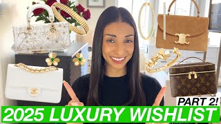 MY 2025 LUXURY WISHLIST (PART TWO!) FT. DIOR, CHANEL, CELINE, VAN CLEEF \u0026 ARPELS, CARTIER, \u0026 BULGARI