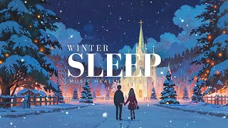 🌙 Winter's magical dream trip | Healing music to comfort the cold winter heart, sleep music