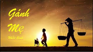Nhất Sinh | Gánh Mẹ - Huyền Thoại Mẹ - Ca Dao Mẹ