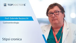 Stitichezza o stipsi - Prof. Gabriele Bazzocchi