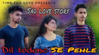 Dil Todene Se Pehle Full song / Jass Manak / Sad Love Story / Time For Love Presents 2020