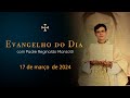 EVANGELHO DO DIA | 17/03/2024 | Jo 12, 20 - 33 ss | @PadreManzottiOficial