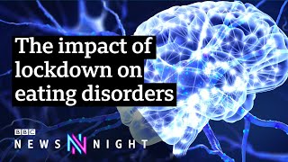 Eating disorders and Covid: ‘A perfect storm’ for sufferers - BBC Newsnight