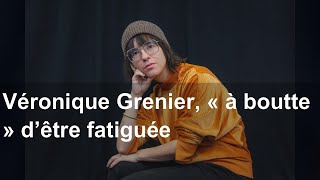 Véronique Grenier, « à boutte » d’être fatiguée