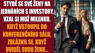 Stydě se své ženy na jednáních s investory, vzal si muž milenku. Když vstoupil do konferenčního sálu