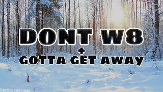 Dont W8 | Gotta Get Away | Double Feature | Official Music Video