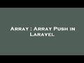 Array : Array Push in Laravel
