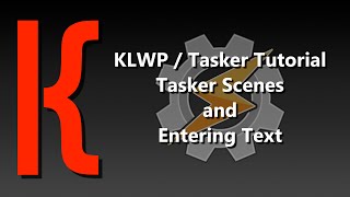 KLWP/Tasker Tutorial - Tasker Scenes and Entering Text to Show in Your Kustom Live Wallpaper