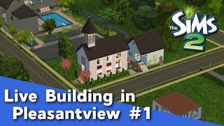 The Sims 2 Live Building in Pleasantview #1 - Pleasant Sims Livestream