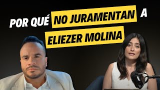 LA VERDAD DE POR QUÉ NO JURAMENTARON A ELIEZER MOLINA - Aquí los detalles de lo que realmente pasó