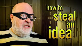 How To Steal An Idea